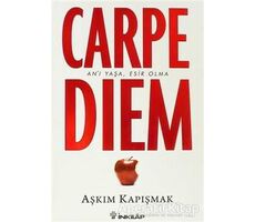 Carpe Diem Anı Yaşa, Esir Olma - Aşkım Kapışmak - İnkılap Kitabevi