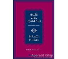 Bir Acı Hikaye - Halid Ziya Uşaklıgil - İnkılap Kitabevi