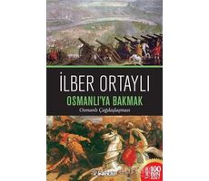 Osmanlıya Bakmak - İlber Ortaylı - İnkılap Kitabevi