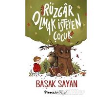 Rüzgar Olmak İsteyen Çocuk - Başak Sayan - İnkılap Kitabevi