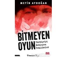 Bitmeyen Oyun - Türkiyeyi Bekleyen Tehlikeler - Metin Aydoğan - İnkılap Kitabevi