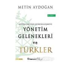 Antik Çağdan Küreselleşmeye Yönetim Gelenekleri ve Türkler Cilt 2 - Metin Aydoğan - İnkılap Kitabevi