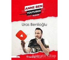 Anne Ben Youtuber Oldum - Uras Benlioğlu - İnkılap Kitabevi