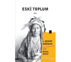 Eski Toplum Cilt 1 - Lewis Henry Morgan - İnkılap Kitabevi