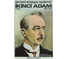 İkinci Adam Cilt: 1 1884-1938 - Şevket Süreyya Aydemir - Remzi Kitabevi