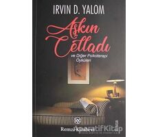 Aşkın Celladı ve Diğer Psikoterapi Öyküleri - Irvin D. Yalom - Remzi Kitabevi