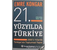 21. Yüzyılda Türkiye - Emre Kongar - Remzi Kitabevi