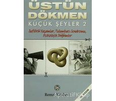Küçük Şeyler 2 - Üstün Dökmen - Remzi Kitabevi
