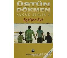 Küçük Şeyler 4 Eşitler Evi - Üstün Dökmen - Remzi Kitabevi