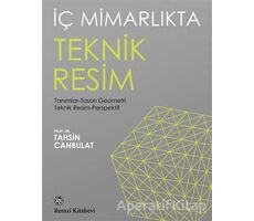 İç Mimarlıkta Teknik Resim - Tahsin Canbulat - Remzi Kitabevi