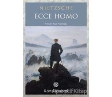 Ecce Homo - Friedrich Wilhelm Nietzsche - Remzi Kitabevi
