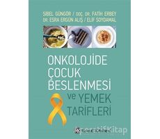 Onkolojide Çocuk Beslenmesi ve Yemek Tarifleri - Sibel Güngör - Remzi Kitabevi