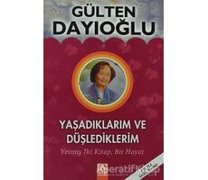 Yaşadıklarım ve Düşlediklerim - Gülten Dayıoğlu - Altın Kitaplar