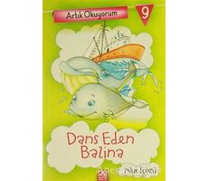 Artık Okuyorum 9: Dans Eden Balina - Nur İçözü - Altın Kitaplar
