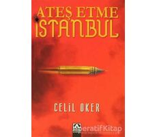 Ateş Etme İstanbul - Celil Oker - Altın Kitaplar