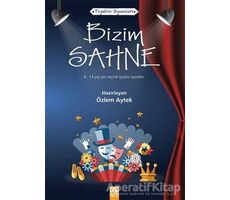 Bizim Sahne - Özlem Aytek - Altın Kitaplar