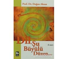 Dil, Şu Büyülü Düzen - Doğan Aksan - Bilgi Yayınevi