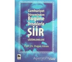 Cumhuriyet Döneminden Bugüne Örneklerle Şiir Çözümlemeleri - Doğan Aksan - Bilgi Yayınevi