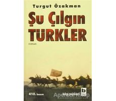 Şu Çılgın Türkler - Turgut Özakman - Bilgi Yayınevi