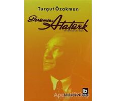 Dersimiz: Atatürk - Turgut Özakman - Bilgi Yayınevi