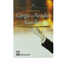 Görgü ve Nezaket Kuralları - Şükrü Esirci - Bilgi Yayınevi