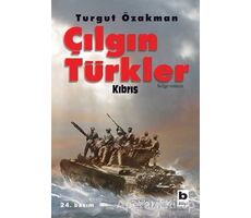 Çılgın Türkler - Kıbrıs - Turgut Özakman - Bilgi Yayınevi
