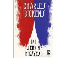 İki Şehrin Hikayesi - Charles Dickens - Bilgi Yayınevi