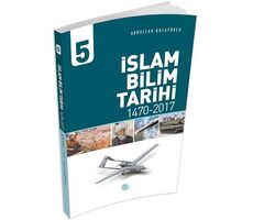 İslam Bilim Tarihi 5 (1470-2017) Abdullah Kocayürek - Maviçatı Yayınları