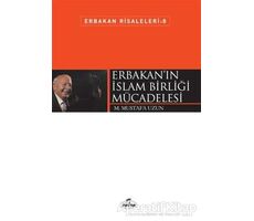 Erbakanın İslam Birliği Mücadelesi - M. Mustafa Uzun - Ravza Yayınları