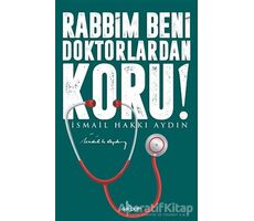 Rabbim Beni Doktorlardan Koru! - İsmail Hakkı Aydın - Girdap Kitap