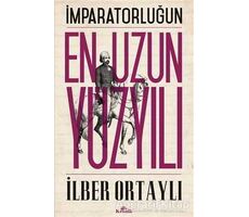 İmparatorluğun En Uzun Yüzyılı - İlber Ortaylı - Kronik Kitap