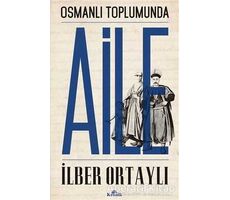 Osmanlı Toplumunda Aile - İlber Ortaylı - Kronik Kitap