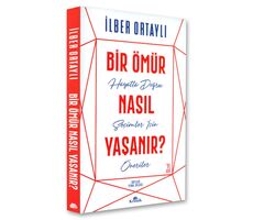 Bir Ömür Nasıl Yaşanır? - İlber Ortaylı - Kronik Kitap