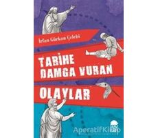 Tarihe Damga Vuran Olaylar - İrfan Gürkan Çelebi - Mavi Kirpi Yayınları