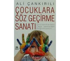 Çocuklara Söz Geçirme Sanatı - Ali Çankırılı - Zafer Yayınları