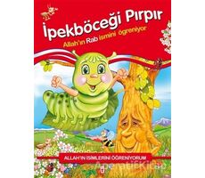 Allahın İsimlerini Öğreniyorum: İpekböceği Pırpır - Nur Kutlu - Timaş Gülce Çocuk