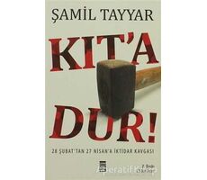 Kıt’a Dur! - Şamil Tayyar - Timaş Yayınları