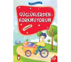 Güçlüklerden Korkmuyorum - Cesaret - Necla Şeyma Saydam - Timaş Çocuk