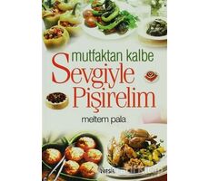 Mutfaktan Kalbe Sevgiyle Pişirelim - Meltem Pala - Nesil Yayınları