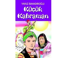 Küçük Kahraman - Yavuz Bahadıroğlu - Nesil Çocuk Yayınları