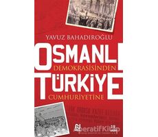 Osmanlı Demokrasisinden Türkiye Cumhuriyetine - Yavuz Bahadıroğlu - Nesil Yayınları