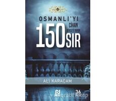 Osmanlı`yı Cihan Devleti Yapan 150 Sır - Ali Karaçam - Nesil Yayınları