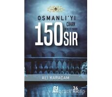 Osmanlıyı Cihan Devleti Yapan 150 Sır - Ali Karaçam - Nesil Yayınları