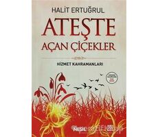 Ateşte Açan Çiçekler - Halit Ertuğrul - Nesil Yayınları