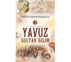 Üç Kıtanın Hakimi - Yavuz Sultan Selim - Yavuz Bahadıroğlu - Nesil Yayınları