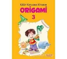 Origami 3 - Kağıt Katlama Kitabım - Kolektif - Yumurcak Yayınları