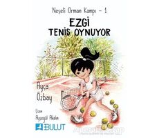 Neşeli Orman Kampı 1 - Ezgi Tenis Oynuyor - Ayça Özbay - Bulut Yayınları