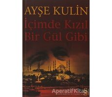 İçimde Kızıl Bir Gül Gibi - Ayşe Kulin - Everest Yayınları