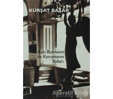 Aşkı Bulmanın ve Korumanın Yolları - Kürşat Başar - Everest Yayınları