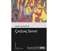 Çağdaş Sanat - Anne Cauquelin - Dost Kitabevi Yayınları